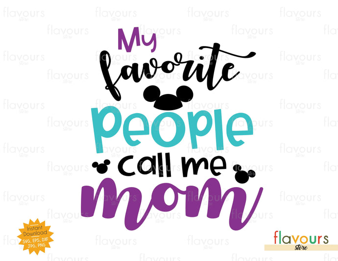My Favorite People Call Me Mom - SVG Cut File - FlavoursStore