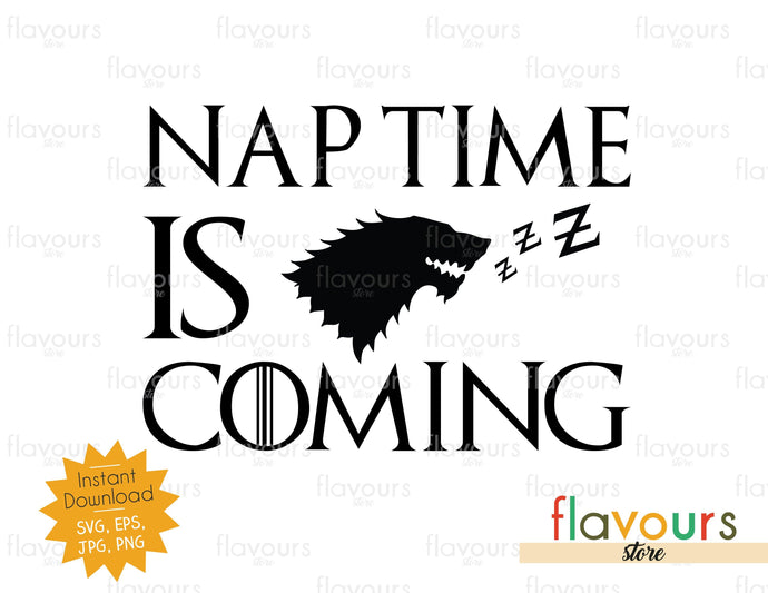 Nap time is coming - GOT Fan - Instant Download - SVG Cut File - FlavoursStore