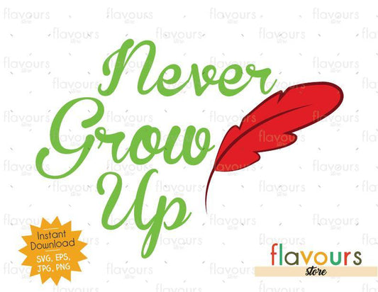 Never Grow Up - Peter Pan - SVG Cut File - FlavoursStore