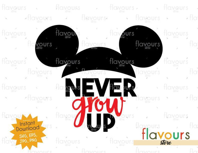 Never Grow Up - Mickey Ears  - Instant Download - SVG Cut File - FlavoursStore