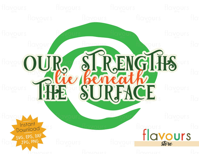 Our Strengths Lie Beneath The Surface - SVG Cut File - FlavoursStore