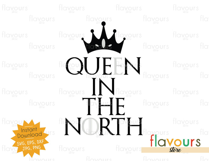 Queen in the North - GOT Fan - Instant Download - SVG Cut File - FlavoursStore