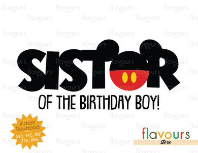 Sister of the Birthday Boy - Mickey - SVG Cut File - FlavoursStore