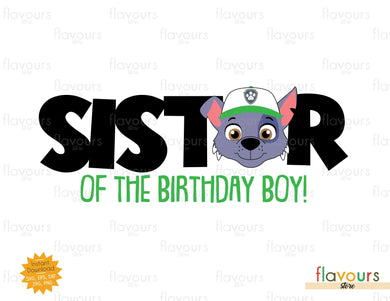 Sister of the Birthday Boy - Rocky - Paw Patrol - SVG Cut File - FlavoursStore