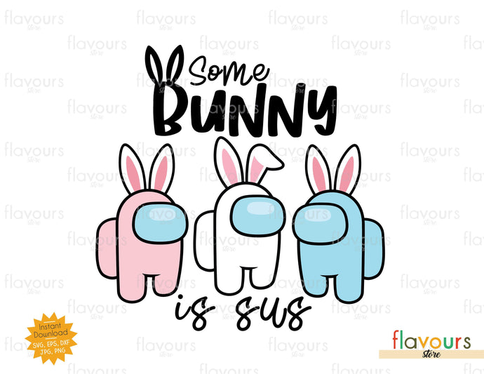 Some Bunny Is Sus - SVG Cut File - FlavoursStore