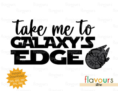 Take Me to Galaxy's Edge - SVG Cut File - FlavoursStore