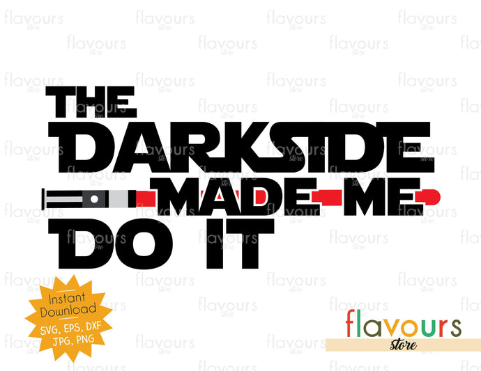 The Darkside Made me Do It - Star Wars - SVG Cut File - FlavoursStore