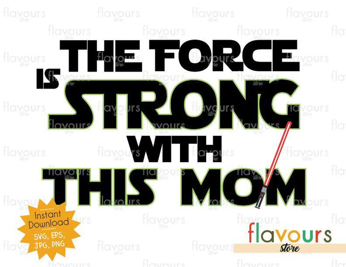 The Force Is Strong With This Mom - Star Wars - Cuttable Design Files - FlavoursStore