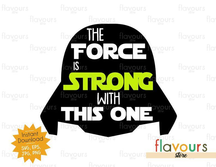 The Force Is Strong With This One - Darth Vader - Star Wars - Cuttable Design Files - FlavoursStore