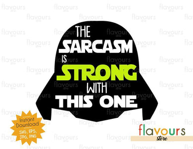 The Force Is Sarcasm With This One - Darth Vader - Star Wars - Cuttable Design Files - FlavoursStore