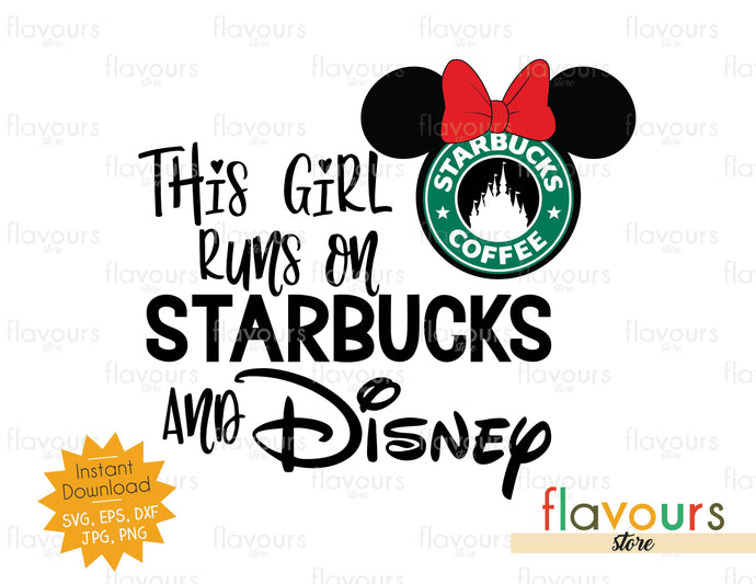 This Girl runs on Starbucks and Disney - Instant Download - SVG Cut File - FlavoursStore