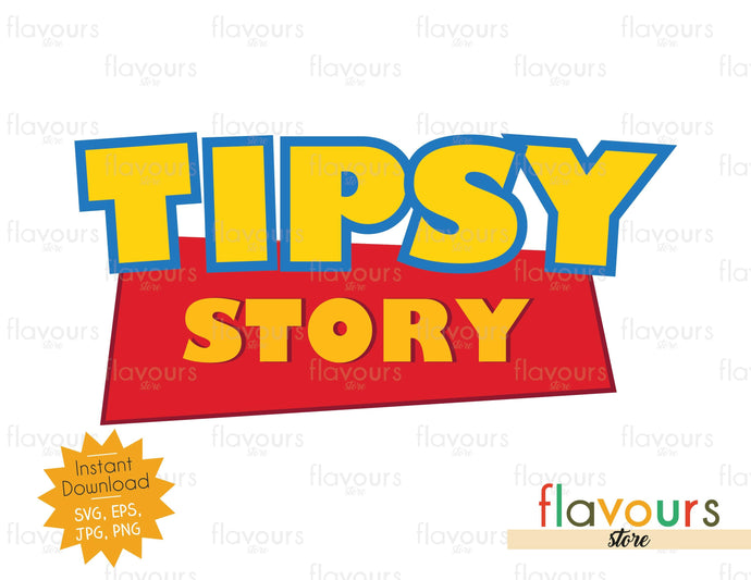 Tipsy Story - Toy Story - Instant Download - SVG FILES - FlavoursStore
