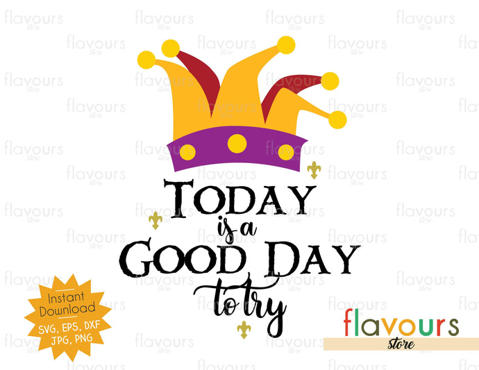 Today Is A Good Day To Try - SVG Cut File - FlavoursStore