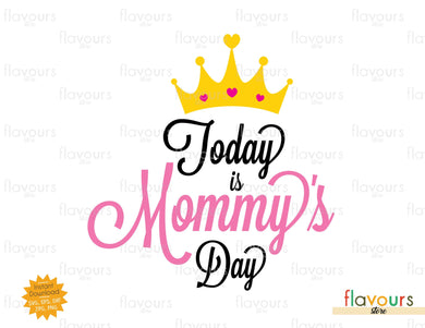 Today Is Mommy's Day - SVG Cut File - FlavoursStore