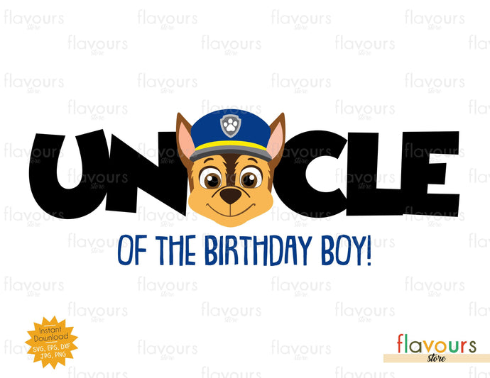 Uncle of the Birthday Boy - Chase - Paw Patrol Chase - SVG Cut File - FlavoursStore