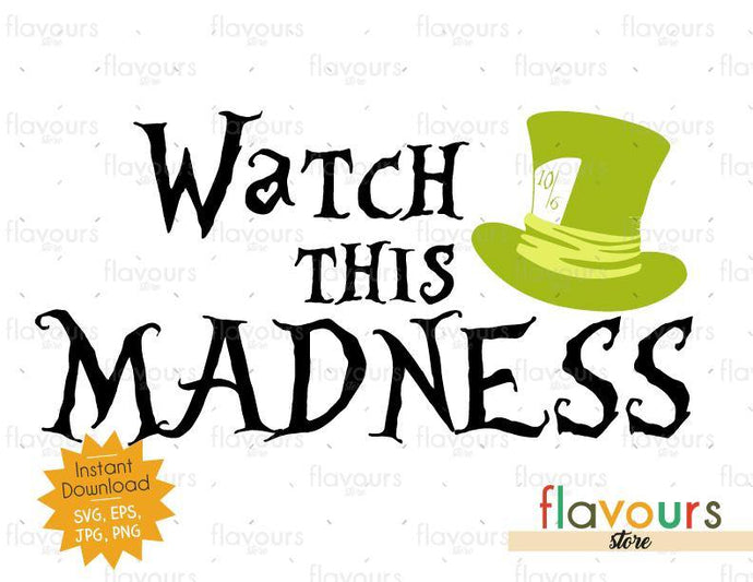 Watch This Madness - Alice In Wonderland - SVG Cut File - FlavoursStore