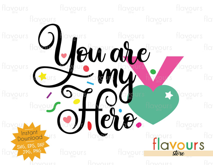 You are my Hero - Cuttable Design Files - FlavoursStore