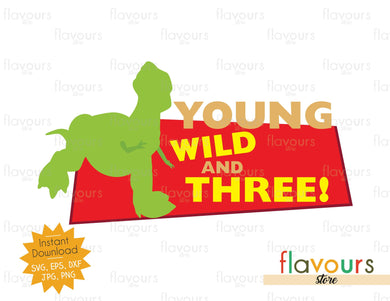 Young, Wild and Three - Toy Story - Instant Download - SVG FILES - FlavoursStore
