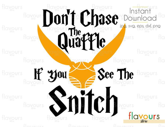 Don't Chase The Quaffle If You See The Snitch - SVG Cut File - FlavoursStore