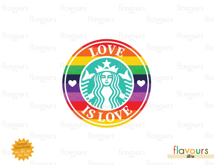 Starbucks Love is Love - SVG Cut File - FlavoursStore